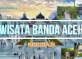 38 Tempat Wisata di Banda Aceh Terbaru & Hits yang Wajib Dikunjungi!