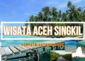 Tempat Wisata di Aceh Singkil