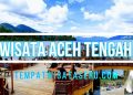 Tempat Wisata di Aceh Tengah