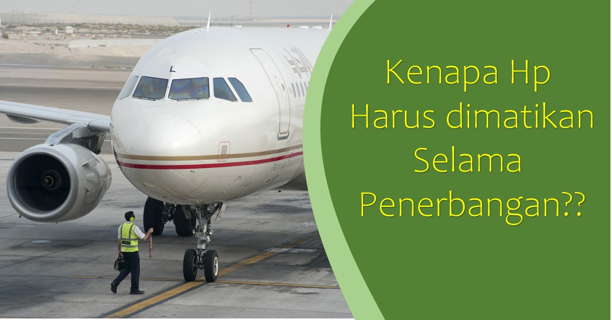 Alasan Soal Betapa Pentingnya Mematikan HP Saat Naik Pesawat!